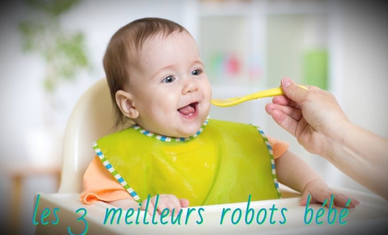 Mon top 3 des meilleurs robots  bébé